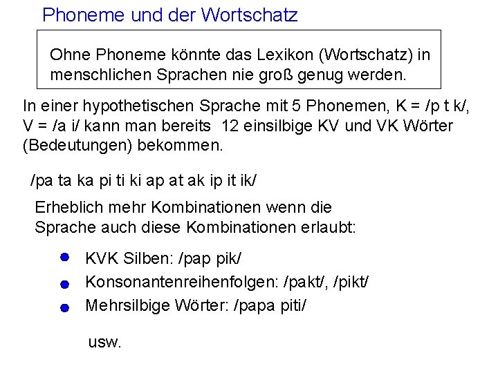 Phoneme und der Wortschatz Ohne Phoneme könnte das Lexikon (Wortschatz) in menschlichen Sprachen nie