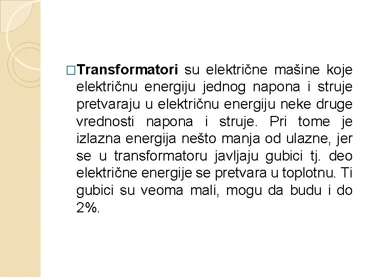 �Transformatori su električne mašine koje električnu energiju jednog napona i struje pretvaraju u električnu