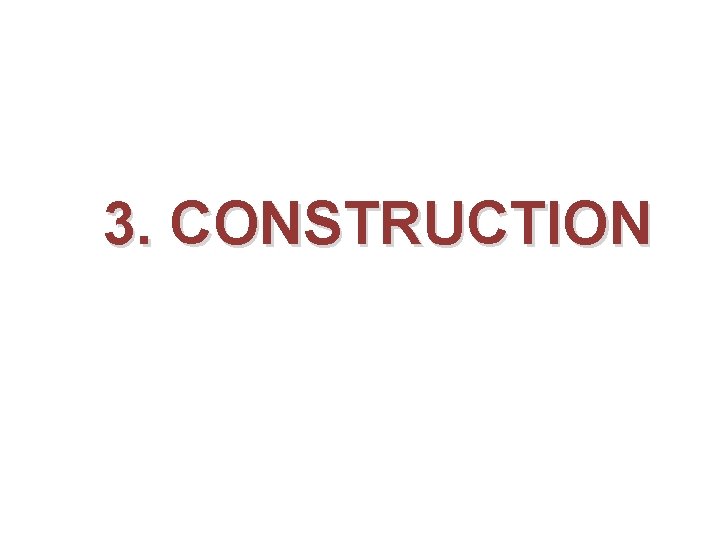 3. CONSTRUCTION 