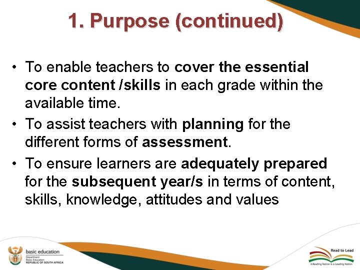 1. Purpose (continued) • To enable teachers to cover the essential core content /skills