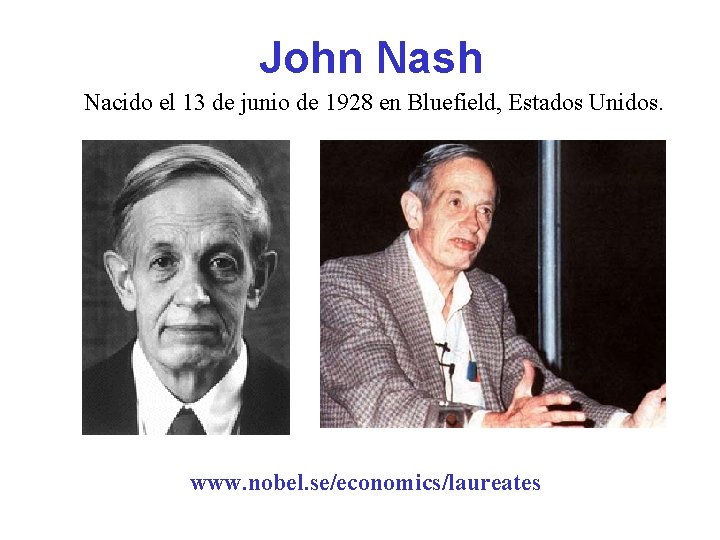John Nash Nacido el 13 de junio de 1928 en Bluefield, Estados Unidos. www.