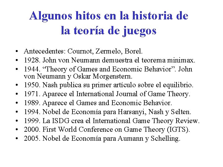 Algunos hitos en la historia de la teoría de juegos • Antecedentes: Cournot, Zermelo,