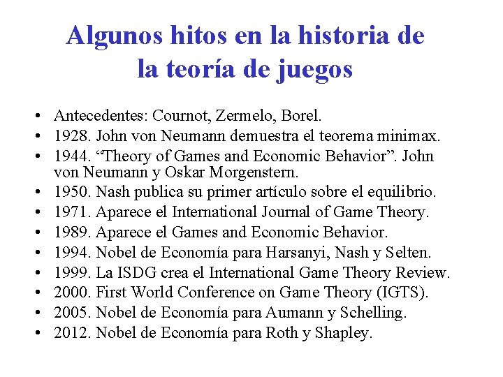 Algunos hitos en la historia de la teoría de juegos • Antecedentes: Cournot, Zermelo,