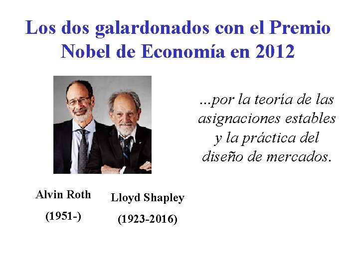 Los dos galardonados con el Premio Nobel de Economía en 2012. . . por