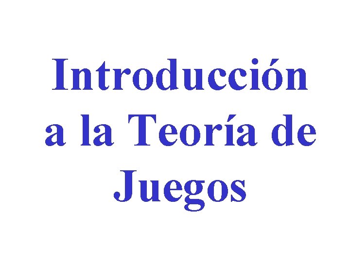 Introducción a la Teoría de Juegos 