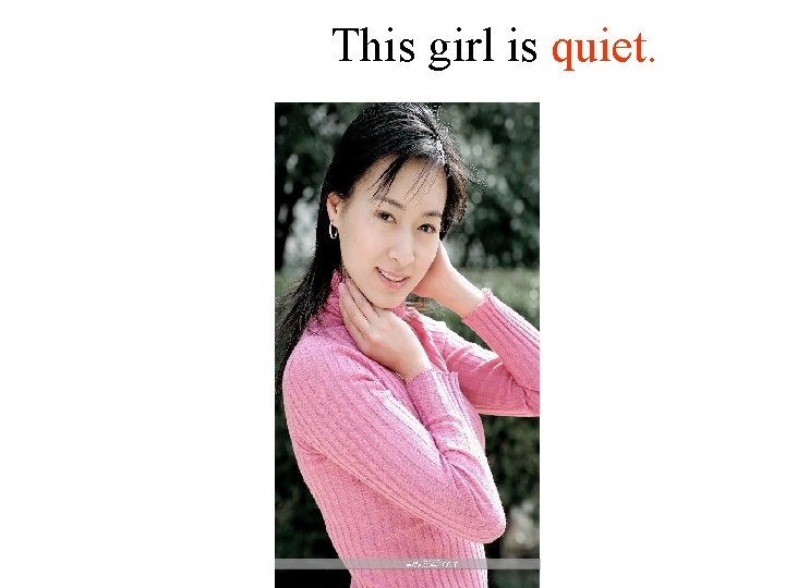 This girl is quiet. 