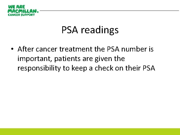 PSA readings • After cancer treatment the PSA number is important, patients are given