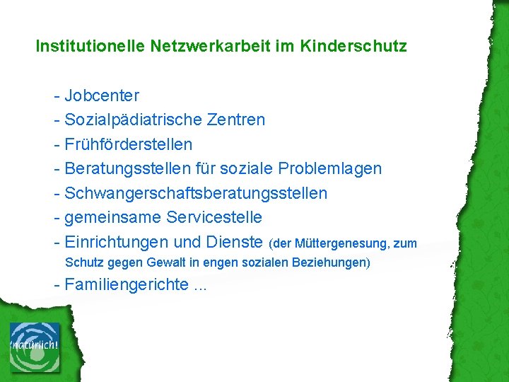 Institutionelle Netzwerkarbeit im Kinderschutz - Jobcenter - Sozialpädiatrische Zentren - Frühförderstellen - Beratungsstellen für