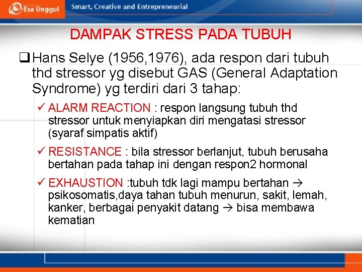 DAMPAK STRESS PADA TUBUH q Hans Selye (1956, 1976), ada respon dari tubuh thd