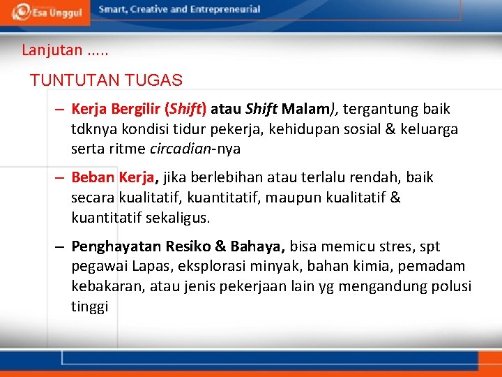 Lanjutan. . . TUNTUTAN TUGAS – Kerja Bergilir (Shift) atau Shift Malam), tergantung baik