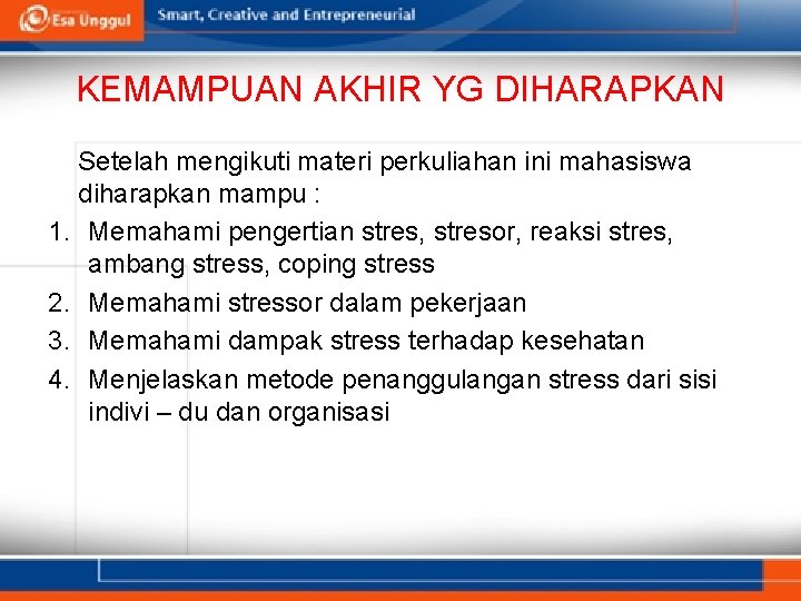 KEMAMPUAN AKHIR YG DIHARAPKAN Setelah mengikuti materi perkuliahan ini mahasiswa diharapkan mampu : 1.