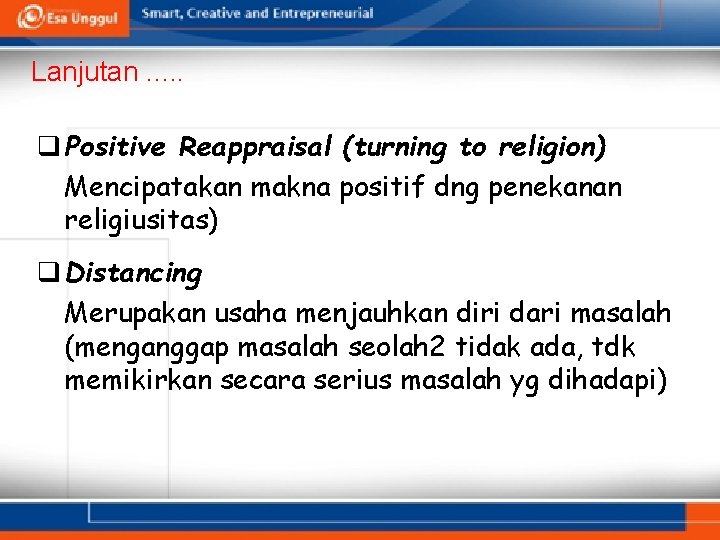 Lanjutan. . . q Positive Reappraisal (turning to religion) Mencipatakan makna positif dng penekanan