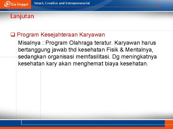 Lanjutan q Program Kesejahteraan Karyawan Misalnya : Program Olahraga teratur. Karyawan harus bertanggung jawab