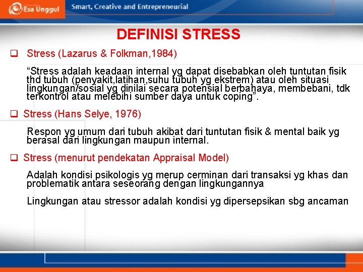 DEFINISI STRESS q Stress (Lazarus & Folkman, 1984) “Stress adalah keadaan internal yg dapat