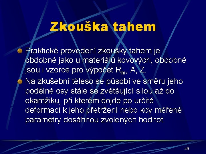 Zkouška tahem Praktické provedení zkoušky tahem je obdobné jako u materiálů kovových, obdobné jsou