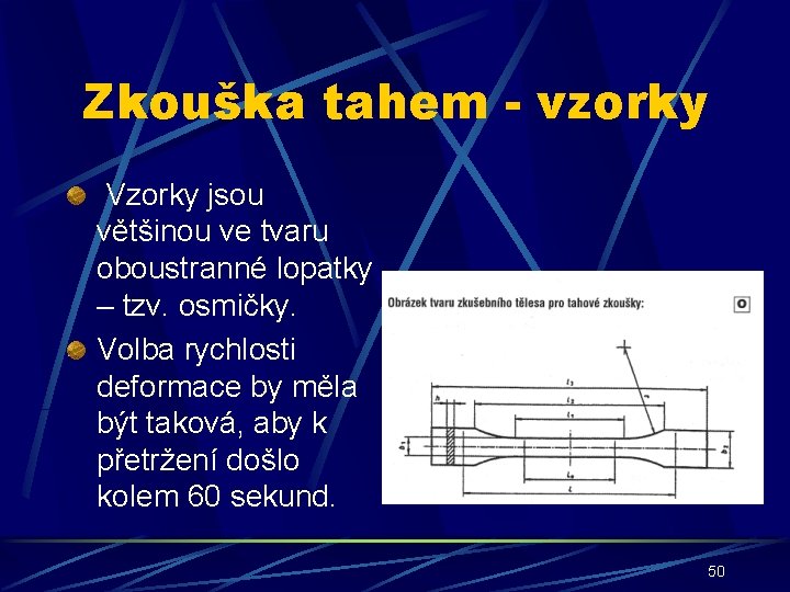 Zkouška tahem - vzorky Vzorky jsou většinou ve tvaru oboustranné lopatky – tzv. osmičky.