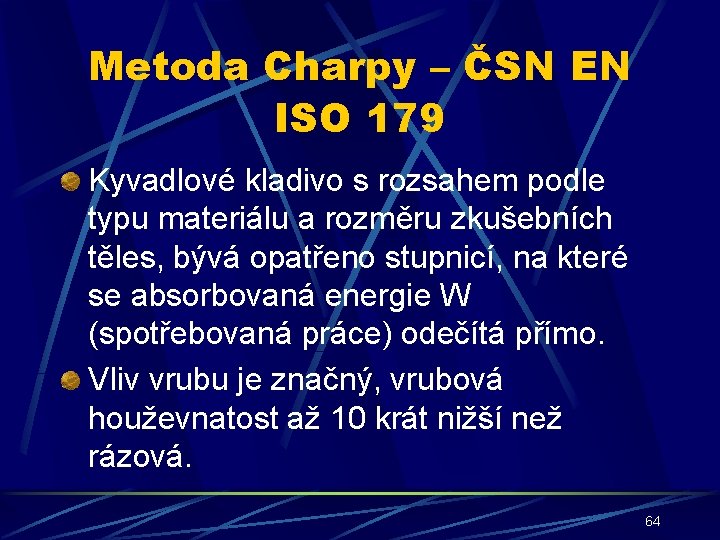 Metoda Charpy – ČSN EN ISO 179 Kyvadlové kladivo s rozsahem podle typu materiálu