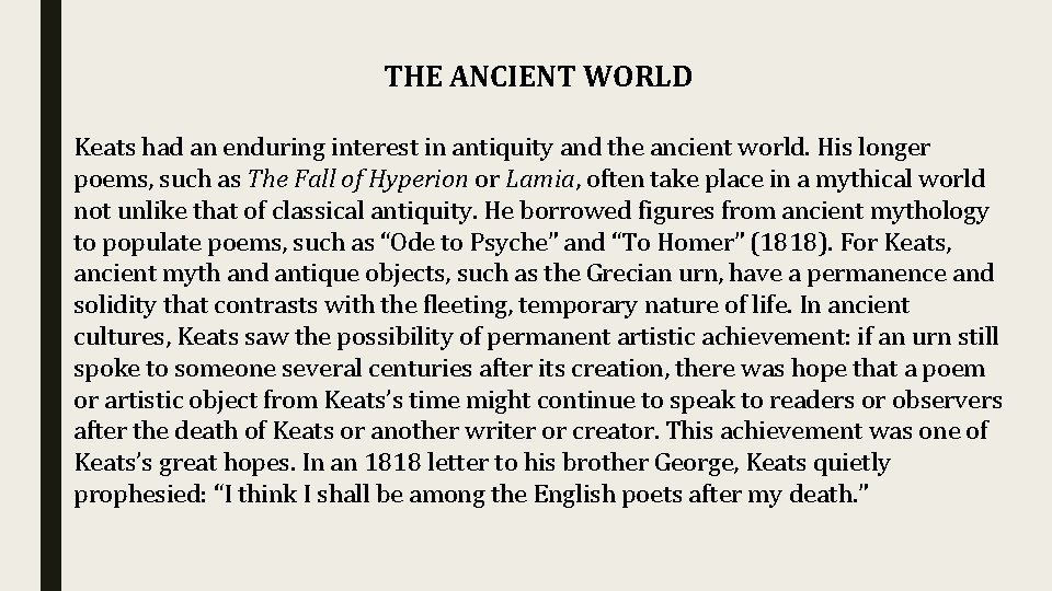 THE ANCIENT WORLD Keats had an enduring interest in antiquity and the ancient world. THE ANCIENT WORLD Keats had an enduring interest in antiquity and the ancient world.