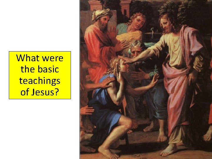 What were the basic teachings of Jesus? 