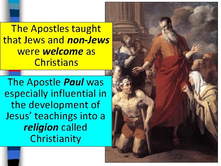 The Apostles taught that Jews and non-Jews were welcome as Christians The Apostle Paul