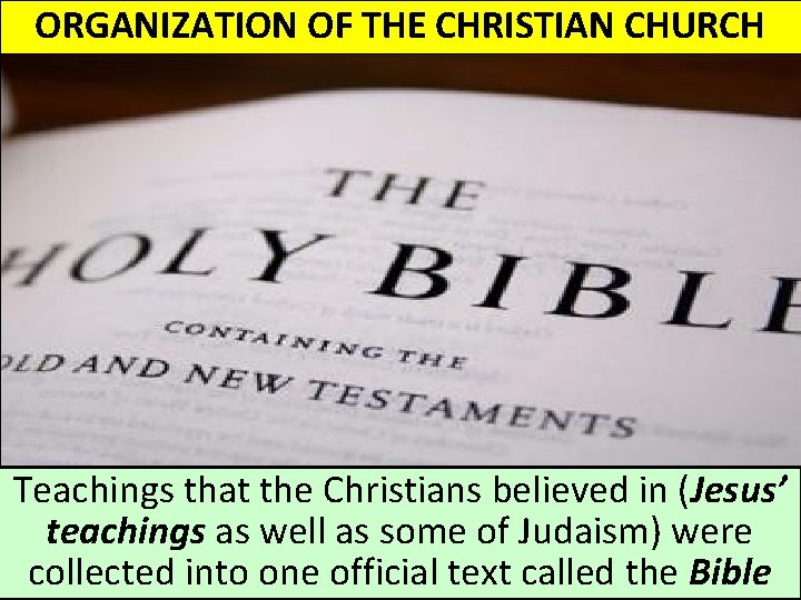 ORGANIZATION OF THE CHRISTIAN CHURCH Teachings that the Christians believed in (Jesus’ teachings as