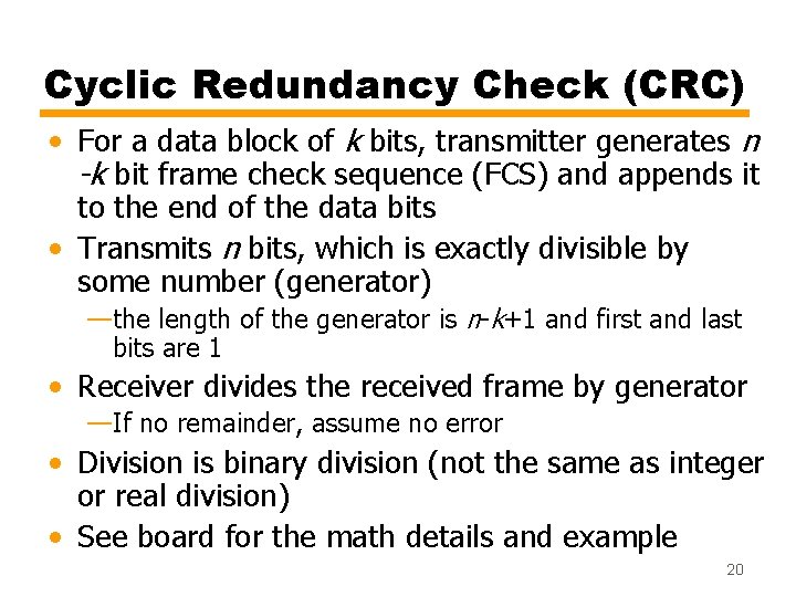 Cyclic Redundancy Check (CRC) • For a data block of k bits, transmitter generates