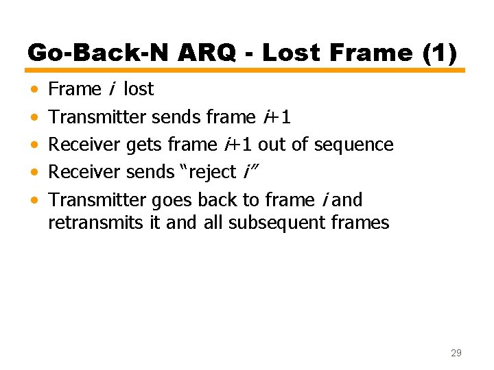 Go-Back-N ARQ - Lost Frame (1) • • • Frame i lost Transmitter sends