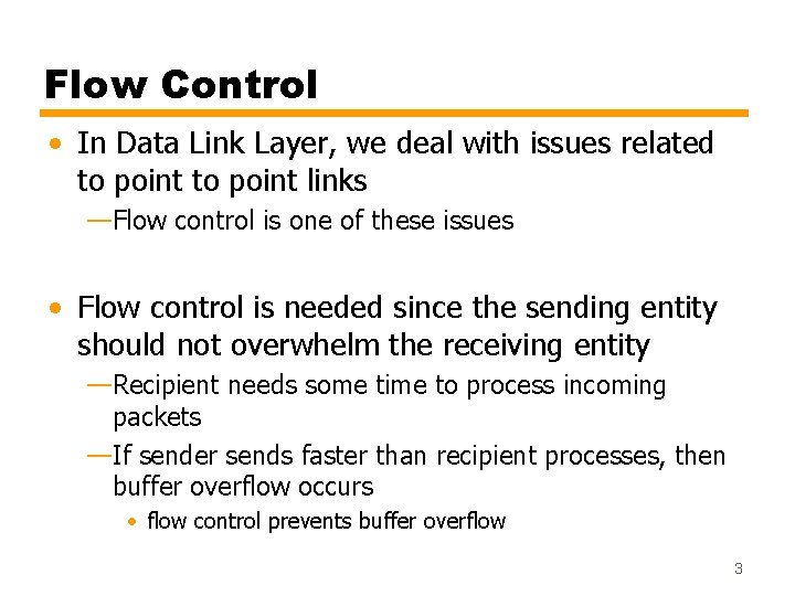 Flow Control • In Data Link Layer, we deal with issues related to point