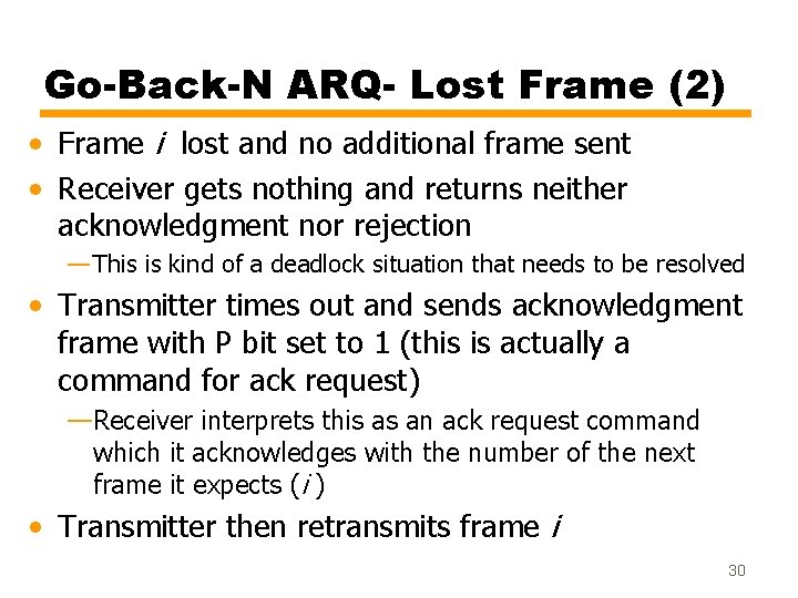 Go-Back-N ARQ- Lost Frame (2) • Frame i lost and no additional frame sent