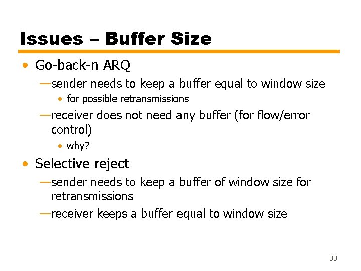 Issues – Buffer Size • Go-back-n ARQ —sender needs to keep a buffer equal