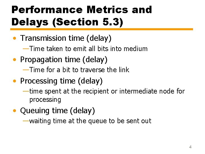 Performance Metrics and Delays (Section 5. 3) • Transmission time (delay) —Time taken to