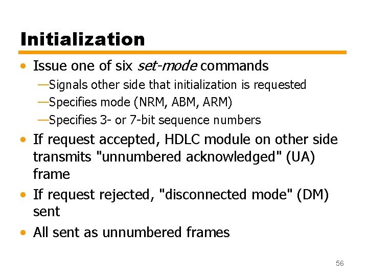 Initialization • Issue one of six set-mode commands —Signals other side that initialization is