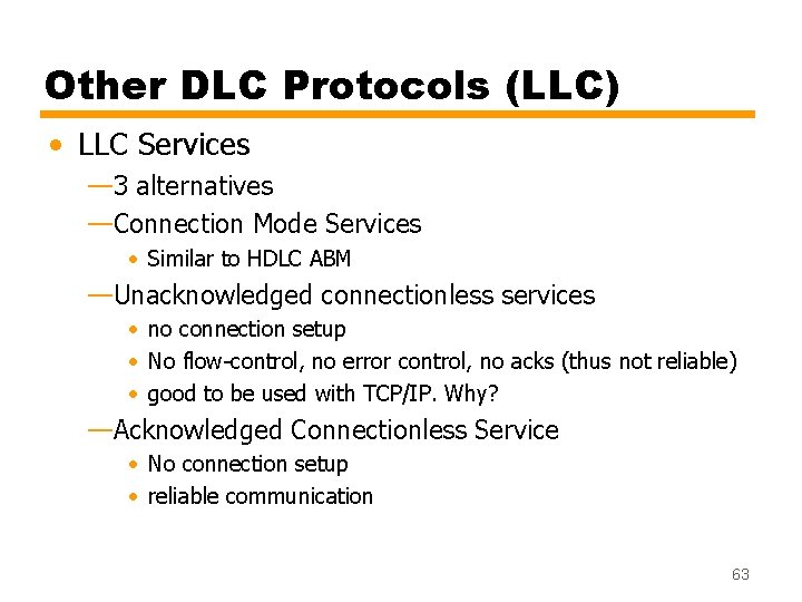 Other DLC Protocols (LLC) • LLC Services — 3 alternatives —Connection Mode Services •
