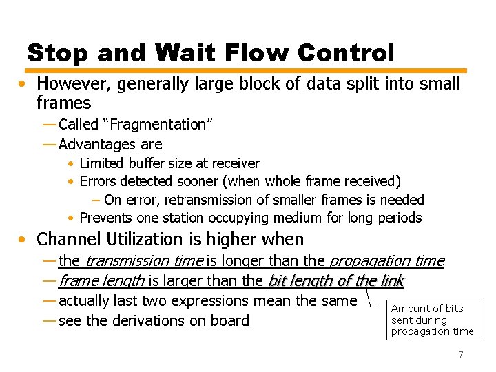 Stop and Wait Flow Control • However, generally large block of data split into