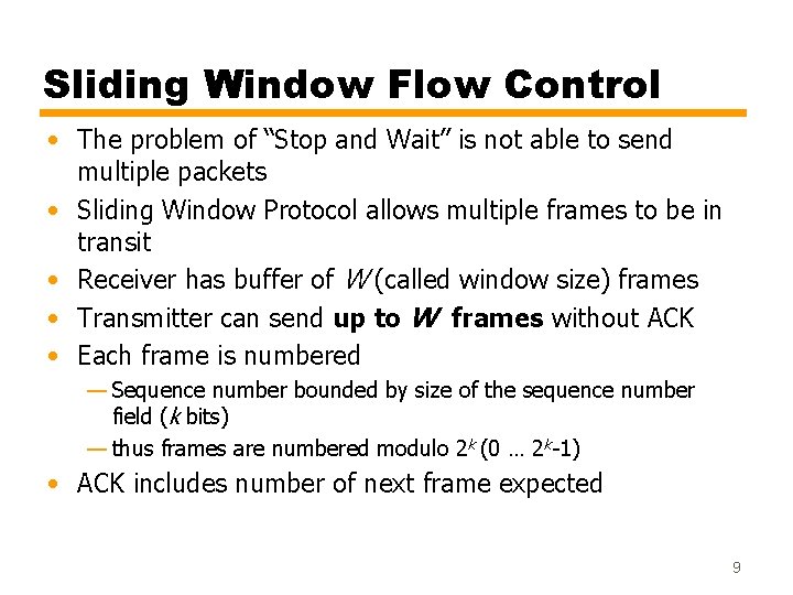 Sliding Window Flow Control • The problem of “Stop and Wait” is not able
