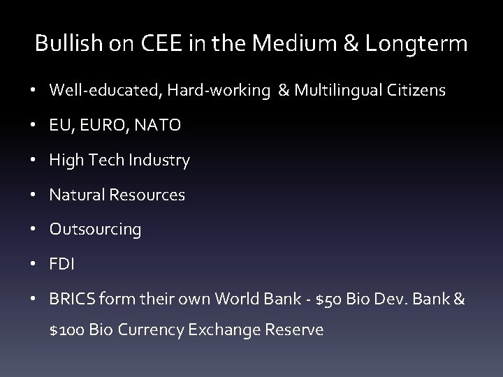 Bullish on CEE in the Medium & Longterm • Well-educated, Hard-working & Multilingual Citizens