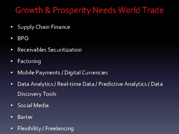 Growth & Prosperity Needs World Trade • Supply Chain Finance • BPO • Receivables