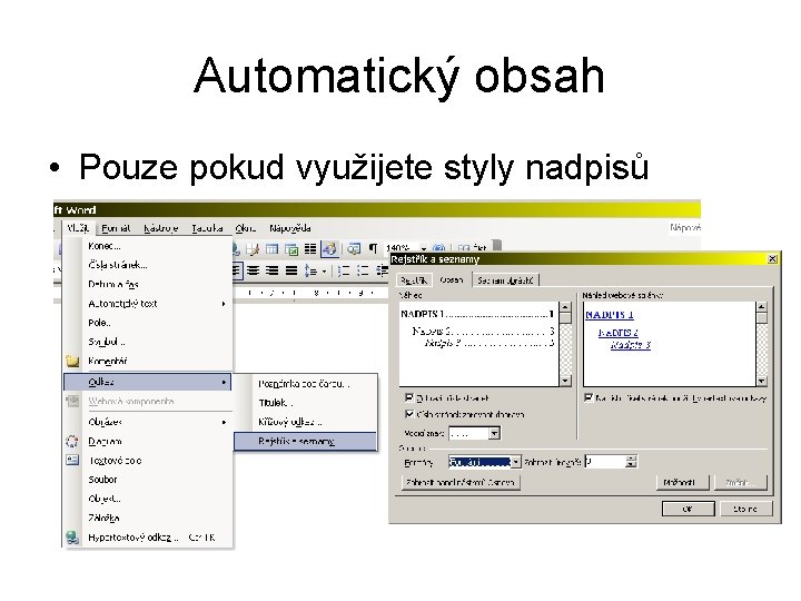 Automatický obsah • Pouze pokud využijete styly nadpisů 