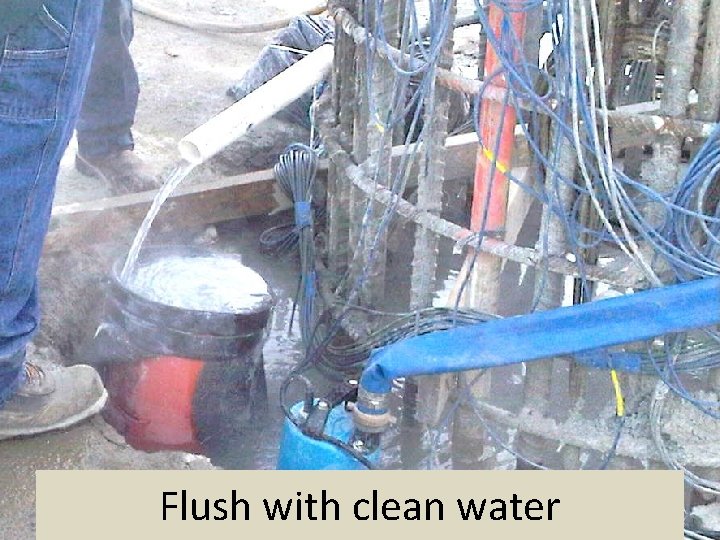 Grouting Methods Flush with clean water 
