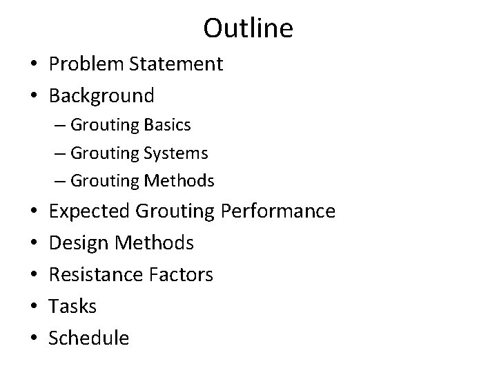 Outline • Problem Statement • Background – Grouting Basics – Grouting Systems – Grouting