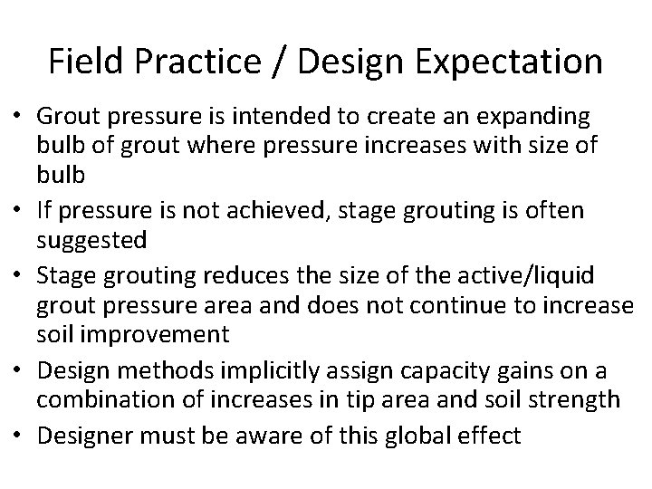Field Practice / Design Expectation • Grout pressure is intended to create an expanding