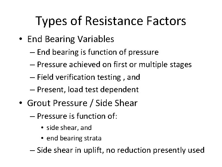 Types of Resistance Factors • End Bearing Variables – End bearing is function of