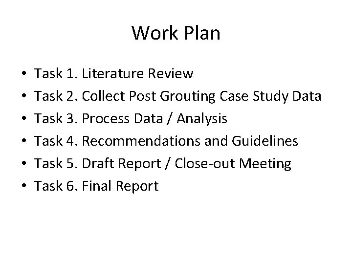 Work Plan • • • Task 1. Literature Review Task 2. Collect Post Grouting