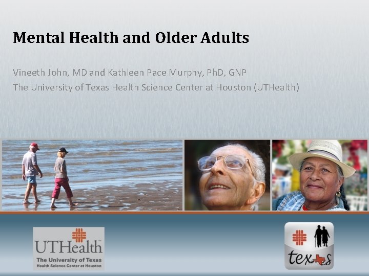 Mental Health and Older Adults Vineeth John, MD and Kathleen Pace Murphy, Ph. D,