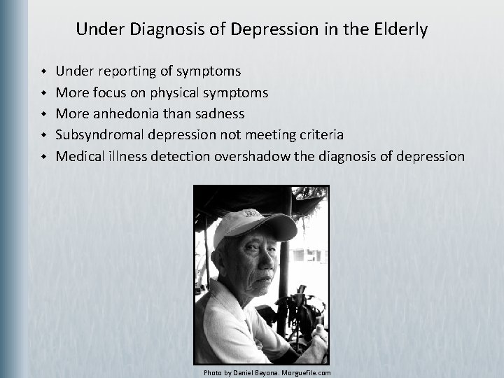Under Diagnosis of Depression in the Elderly w w w Under reporting of symptoms