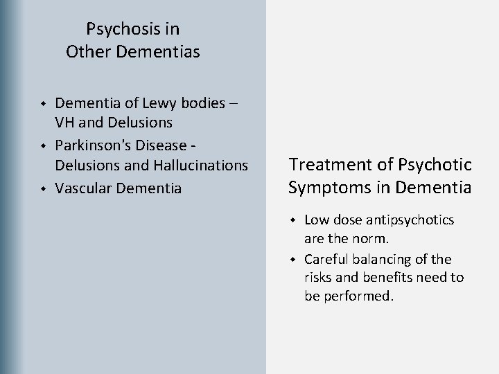 Psychosis in Other Dementias w w w Dementia of Lewy bodies – VH and