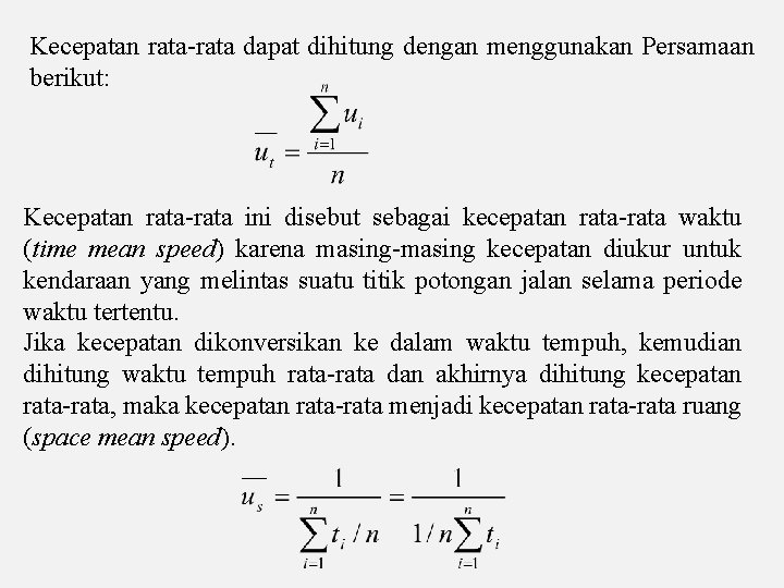 Kecepatan rata-rata dapat dihitung dengan menggunakan Persamaan berikut: Kecepatan rata-rata ini disebut sebagai kecepatan