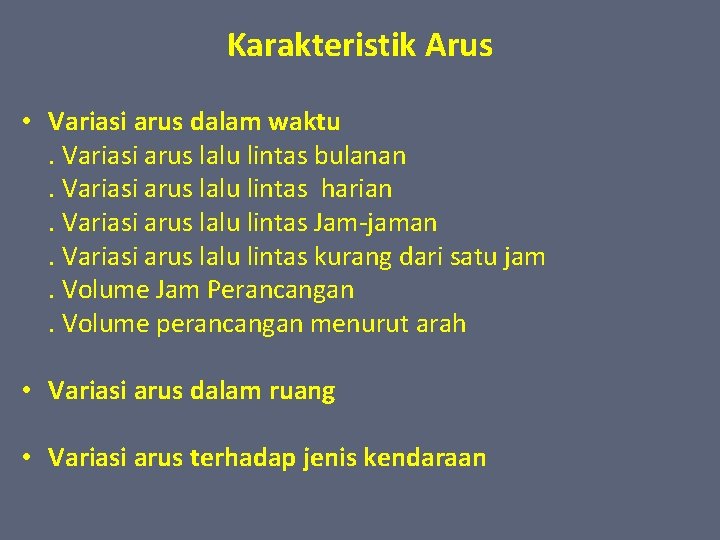 Karakteristik Arus • Variasi arus dalam waktu. Variasi arus lalu lintas bulanan. Variasi arus