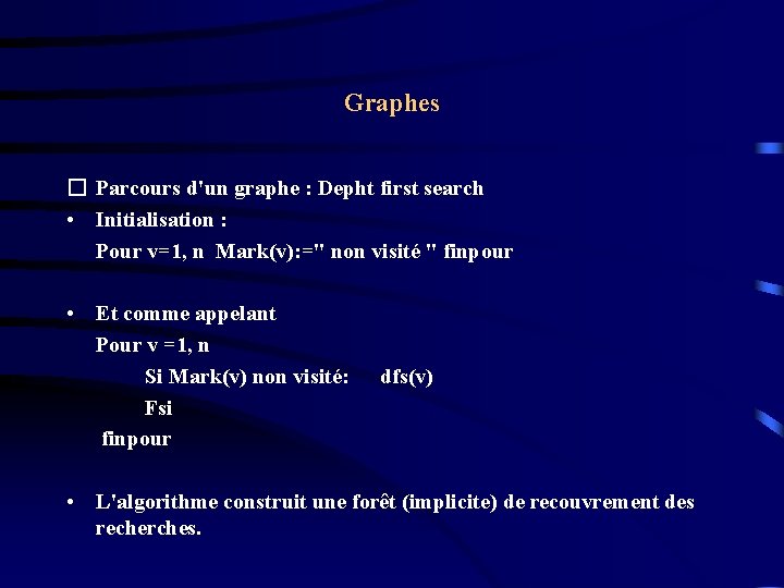 Graphes � Parcours d'un graphe : Depht first search • Initialisation : Pour v=1, Graphes � Parcours d'un graphe : Depht first search • Initialisation : Pour v=1,