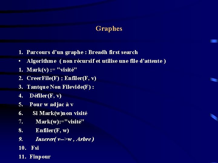 Graphes 1. Parcours d'un graphe : Breadh first search • Algorithme ( non récursif Graphes 1. Parcours d'un graphe : Breadh first search • Algorithme ( non récursif